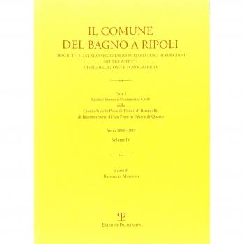 Il comune di Bagno a Ripoli descritto dal suo Segretario Notaro Luigi Torrigiani nei tre aspetti civile religioso e topografico. Ricordi storici e ... della Contrada della Pieve di Ripoli (Vol. 4)