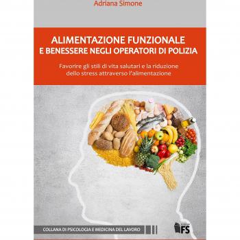 Alimentazione funzionale e benessere negli operatori di polizia. Favorire gli stili di vita salutari e la riduzione dello stress attraverso l'alimentazione
