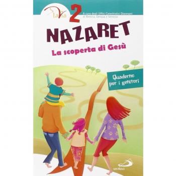 Nazaret. La scoperta di Gesù. Quaderno per i genitori (Vol. 2)