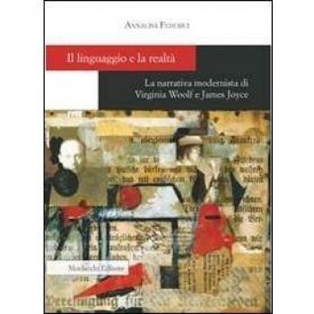 Il linguaggio e la realtà. La narrativa modernista di Virginia Woolf e James Joyce