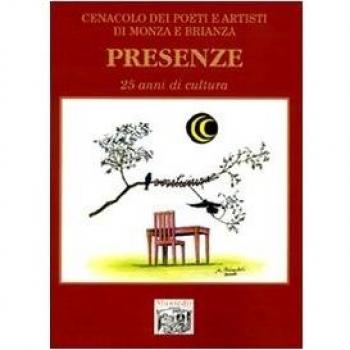 Presenze. 25 anni di cultura del Cenacolo dei poeti e artisti di Monza e Brianza