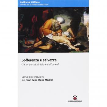 Sofferenza e salvezza. C'è un perché al dolore dell'uomo?