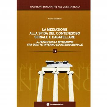 La mediazione alla sfida del contenzioso seriale e bagatellare. Il punto sulla situazione fra diritto interno ed internazionale