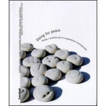 Doing for peace. Design e pratiche per la cooperazione internazionale