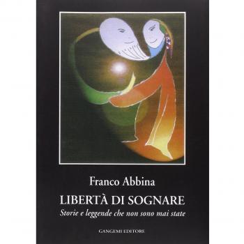 Libertà di sognare. Storie e leggende che non sono mai state