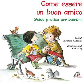 Come essere un buon amico. Guida pratica per bambini