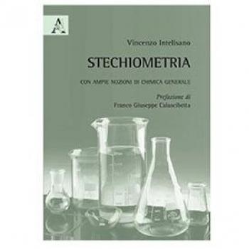 Stechiometria. Con ampie nozioni di chimica generale