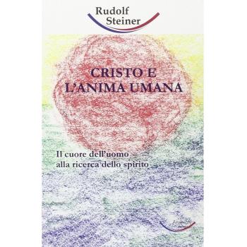 Cristo e l'anima umana. Il cuore dell'uomo alla ricerca dello spirito
