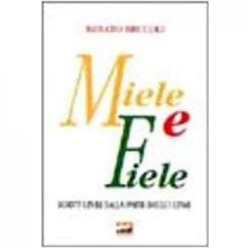 Miele e fiele. Scritti civili dalla parte degli ultimi