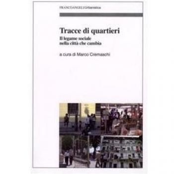 Tracce di quartieri. Il legame sociale nella città che cambia