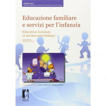 Educazione familiare e servizi per l'infanzia-Education familiale et services pour l'enfance. XIII congresso. (Firenze, 17-19 novembre 2010)