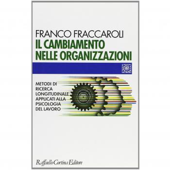 Il cambiamento nelle organizzazioni. Metodi di ricerca longitudinale applicati alla psicologia del lavoro