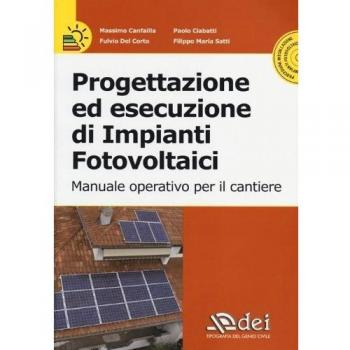 Progettazione ed esecuzione di impianti fotovoltaici. Manuale operativo per il cantiere. Con CD-ROM