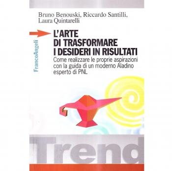 L'arte di trasformare i desideri in risultati. Come realizzare le proprie aspirazioni con la guida di un moderno Aladino, esperto di PNL