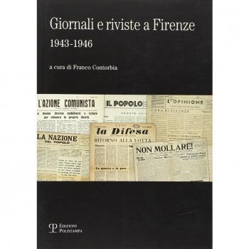 Giornali e riviste a Firenze (1943-1946). Catalogo della mostra (Firenze, 16 novembre-31 dicembre 2010)
