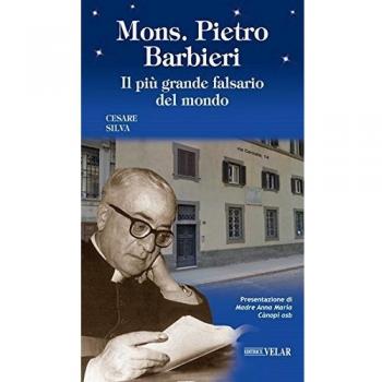 Mons. Pietro Barbieri. Il più grande falsario del mondo
