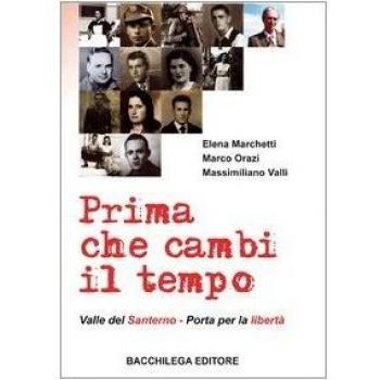 Prima che cambi il tempo. Valle del Santerno, porta per la libertà. Con DVD