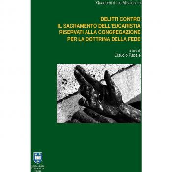 I delitti contro il sacramento dell’Eucaristia riservati alla Congregazione per la Dottrina della Fede