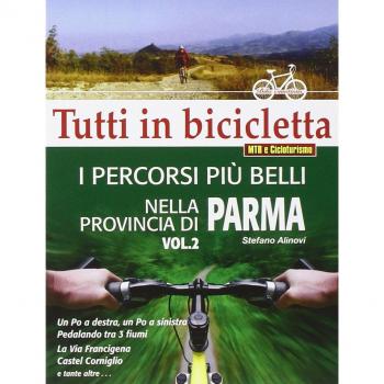 I percorsi più belli nella provincia di Parma (Vol. 2)