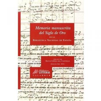 MEMORIA MANUSCRITA DEL SIGLO DE ORO EN LA BIBLIOTECA NACIONAL DE ESPAÑA