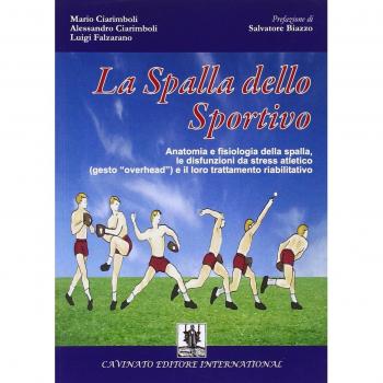 La spalla dello sportivo. Anatomia e fisiologia della spalla, le disfunzioni da stress atletico (gesto «overhead») e il loro trattamento riabilitativo