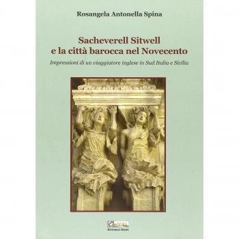 Sacheverell Sitwell e la città barocca nel Novecento. Impressioni di un viaggiatore inglese in sud Italia e Sicilia