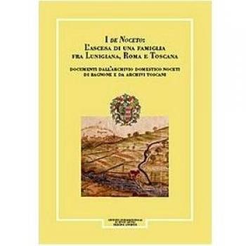 Giornale storico della Lunigiana e del territorio lucense (1998-2000). I de Noceto: L'ascesa di una famiglia fra Lunigiana, Roma e Toscana