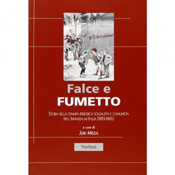 Falce e fumetto. Storia della stampa periodica socialista e comunista per l'infanzia in Italia (1893-1965)