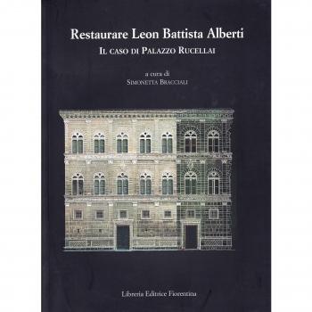 Restaurare Leon Battista Alberti. Il caso di Palazzo Rucellai. Ediz. illustrata