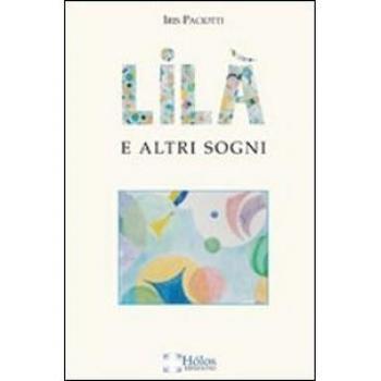 Lilà e altri sogni. Il racconto di un magico rapporto fra un vecchio e un bambino