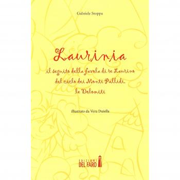 Laurinia, il seguito della favola di re Laurino del ciclo dei monti Pallidi, le Dolomiti