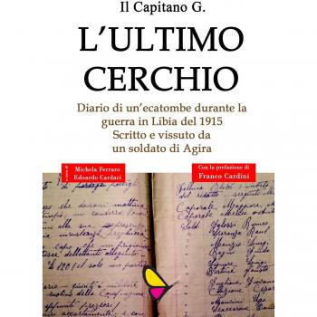 L'ultimo cerchio. Diario di un'ecatombe durante la guerra in Libia del 1915. Scritto e vissuto da un soldato di Agira