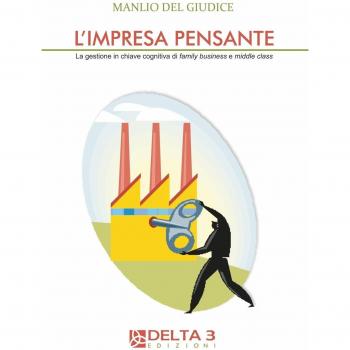 L'impresa pensante. La gestione in chiave cognitiva di familly business e middle class