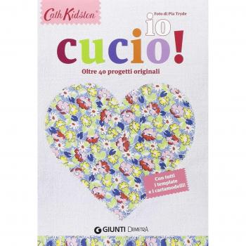 Io cucio! Oltre 40 progetti originali. Con tutti i template e i cartamodelli!