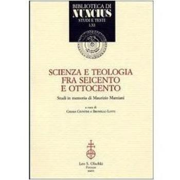 Scienza e teologia tra Seicento e Ottocento. Studi in memoria di Maurizio Mamiani