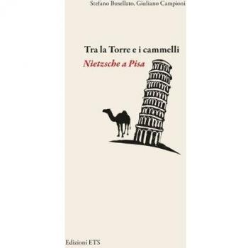 Tra la torre e i cammelli. Nietzsche a Pisa
