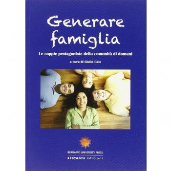 Generare famiglia. Le coppie protagoniste della comunità di domani