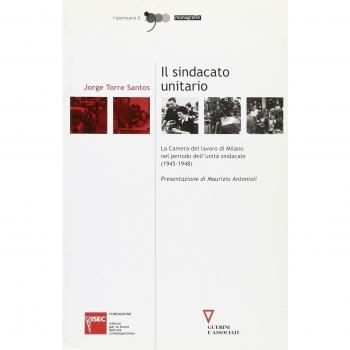 Il sindacato unitario. La Camera del lavoro di Milano nel periodo dell'unità sindacale (1945-1948)