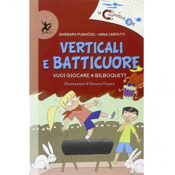 Verticali e batticuore. Vuoi giocare a bilboquet? Ediz. illustrata