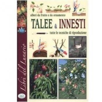 ALBERI DA FRUTTO E DA ORNAMENTO TALEE E INNESTI