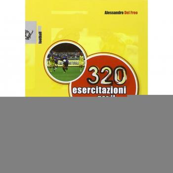 Trecentoventi esercitazioni per il contropiede. Esercizi tecnici per lo sviluppo di un veloce rilancio del gioco d'attacco