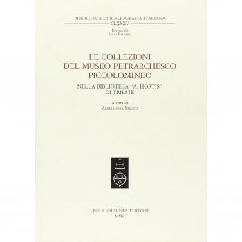 Le collezioni del museo petrarchesco piccolomineo nella biblioteca civica «Attilio Hortis» di Trieste
