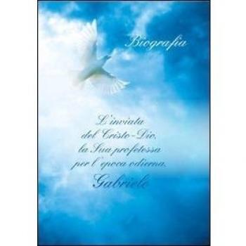 L'inviata del Cristo-Dio, la sua profetessa per l'epoca odierna, Gabrile. Biografia. Con CD Audio