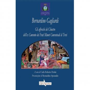 Bernardino Gagliardi. Gli affreschi del Chiostro dell'ex Convento dei Frati Minori Conventuali di Trevi