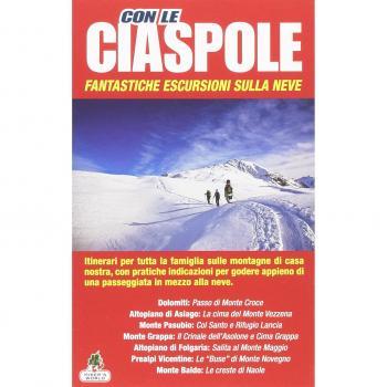 Con le ciaspole. Fantastiche escursioni sulla neve (Vol. 1)