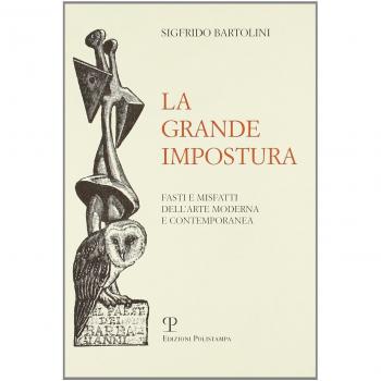 La grande impostura. Fasti e misfatti dell'arte moderna e contemporanea