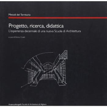 Progetto, ricerca, didattica. L'esperienza decennale di una nuova scuola di architettura