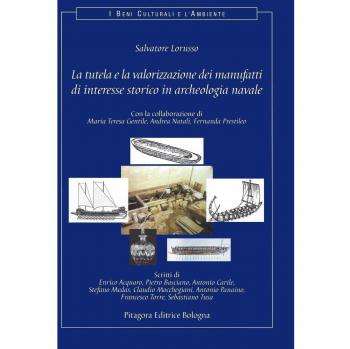 La tutela e la valorizzazione dei manufatti di interesse storico in archeologia navale. Con CD-ROM