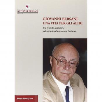 Giovanni Bersani: una vita per gli altri. Un grande testimone del cattolicesimo sociale italiano