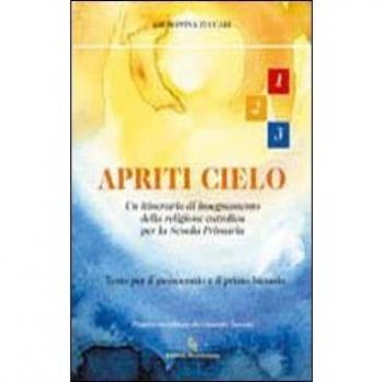 Apriti cielo. Testo di IRC. Per la 1ª, 2ª e 3ª classe elementare